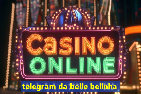 telegram da belle belinha